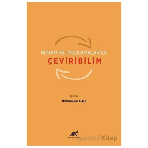 Kuram ve Uygulamalar ile Çeviribilim - Ümmügülsüm Albiz - Paradigma Akademi Yayınları