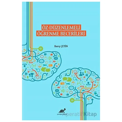 Öz - Düzenlemeli Öğrenme Becerileri - Barış Çetin - Paradigma Akademi Yayınları