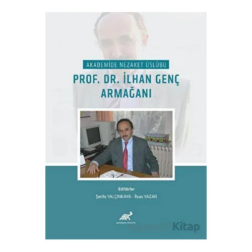 Akademide Nezaket Usübu Prof. Dr. Lhan Genç Armağanı - Kolektif - Paradigma Akademi Yayınları