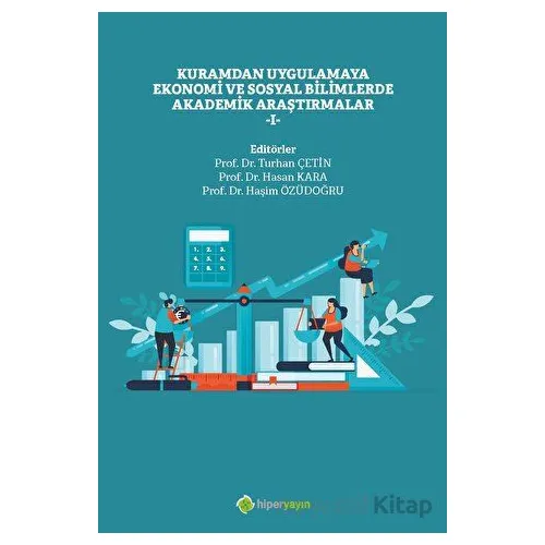 Kuramdan Uygulamaya Ekonomi ve Sosyal Bilimlerde Akademik Araştırmalar - 1
