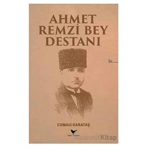 Ahmet Remzi Bey Destanı - Cumali Karataş - Günce Yayınları