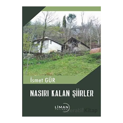 Nasırı Kalan Şiirler - İsmet Gür - Liman Yayınevi