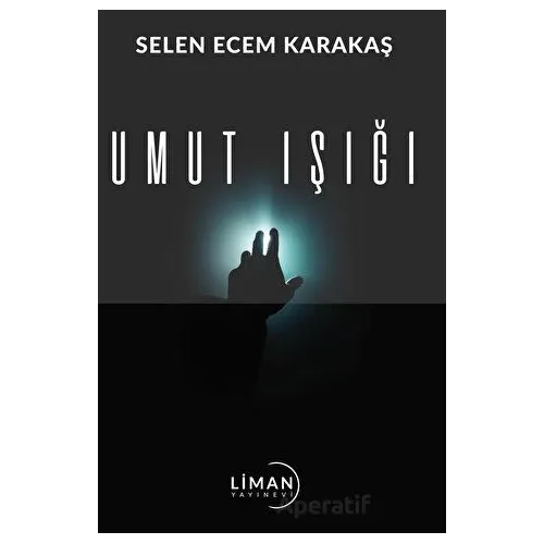 Umut Işığı - Selen Ecem Karakaş - Liman Yayınevi