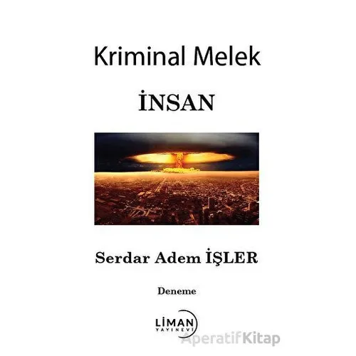 Kriminal Melek İnsan - Serdar Adem İşler - Liman Yayınevi