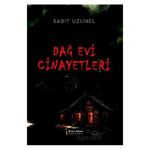 Dağ Evi Cinayetleri - Sabit Uzunel - İkinci Adam Yayınları