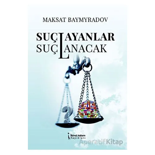 Suçlayanlar Suçlanacak - MAKSAT BAYMYRADOV - İkinci Adam Yayınları