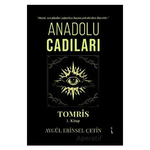 Anadolu Cadıları Tomris 1. Kitap - Aygül Erinsel Çetin - İkinci Adam Yayınları