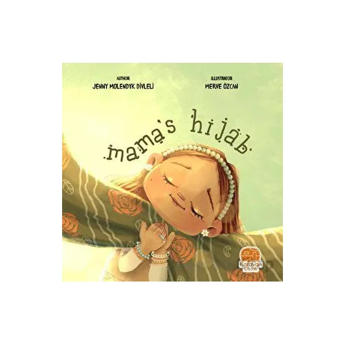 Mamas Hijab - Jenny Molendyk Divleli - Karavan Çocuk Yayınları