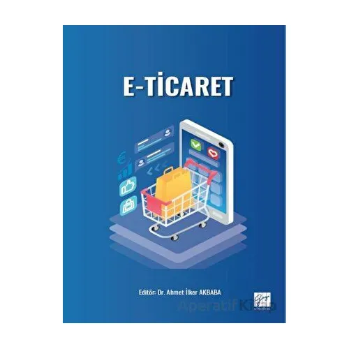 E - Ticaret - Ahmet İlker Akbaba - Gazi Kitabevi