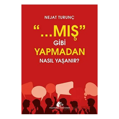 Mış Gibi Yapmadan Nasıl Yaşanır - Nejat Turunç - Meşe Kitaplığı