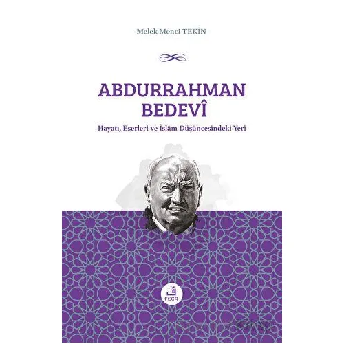 Abdurrahman Bedevi: Hayatı, Eserleri ve İslam Düşüncesindeki Yeri