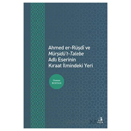 Ahmed er-Rüşdi ve Mürşidüt-Talebe Adlı Eserinin Kıraat İlmindeki Yeri