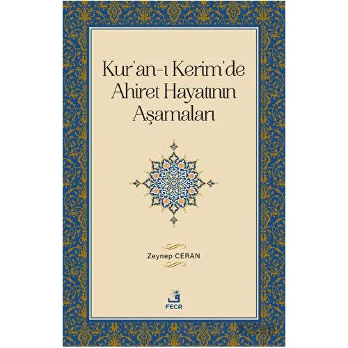 Kuran-ı Kerimde Ahiret Hayatının Aşamaları - Zeynep Ceran - Fecr Yayınları