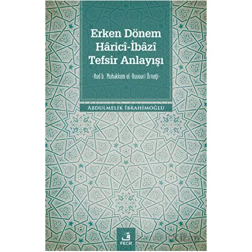 Erken Dönem Harici-İbazi Tefsir Anlayışı - Abdulmelik İbrahimoğlu - Fecr Yayınları