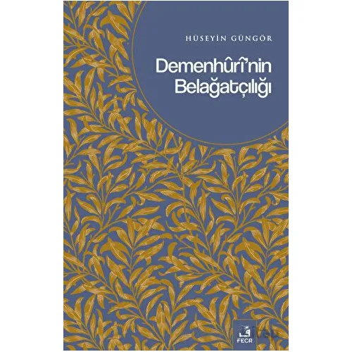 Demenhurinin Belağatçılığı - Hüseyin Güngör - Fecr Yayınları