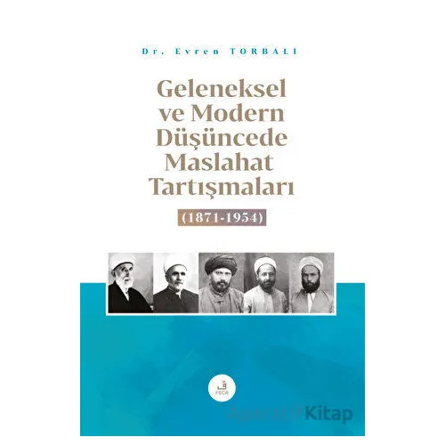 Geleneksel ve Modern Düşüncede Maslahat Tartışmaları - Evren Torbalı - Fecr Yayınları