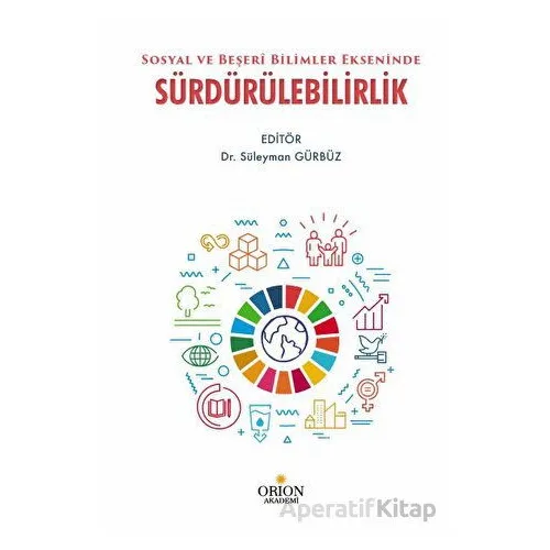 Sosyal ve Beşeri Bilimler Ekseninde Sürdürülebilirlik - Süleyman Gürbüz - Orion Kitabevi