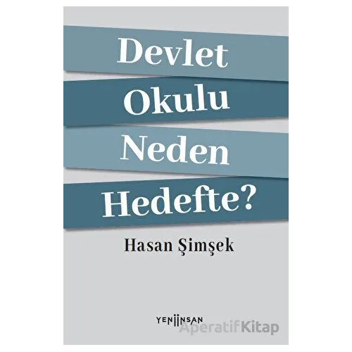 Devlet Okulu Neden Hedefte? - Hasan Şimşek - Yeni İnsan Yayınevi