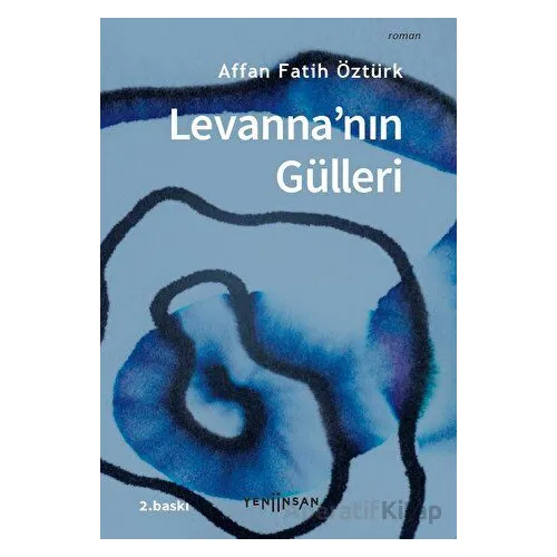 Levannanın Gülleri - Affan Fatih Öztürk - Yeni İnsan Yayınevi