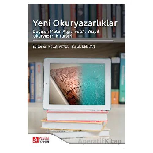 Yeni Okuryazarlıklar Değişen Metin Algısı - Kolektif - Pegem Akademi Yayıncılık