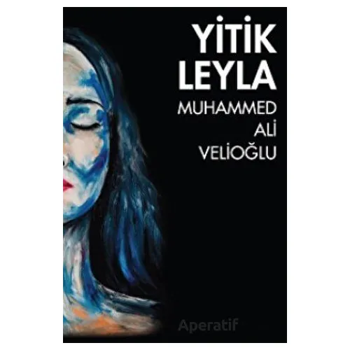 Yitik Leyla - Muhammed Ali Velioğlu - Sarmal Kitabevi