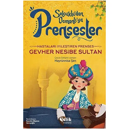 Hastaları İyileştiren Prenses - Gevher Nesibe Sultan - Hayrünnisa Şen - Çelik Yayınevi