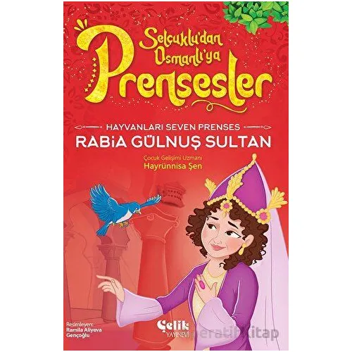 Hayvanları Çok Seven Prenses - Rabia Gülnuş Sultan - Hayrünnisa Şen - Çelik Yayınevi