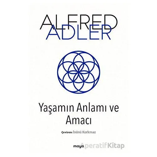 Yaşamın Anlamı ve Amacı - Alfred Adler - Maya Kitap