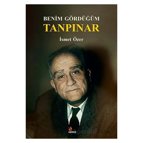 Benim Gördüğüm Tanpınar - İsmet Özer - Kriter Yayınları