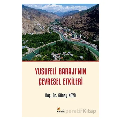 Yusufeli Barajı’nın Çevresel Etkileri - Günay Kaya - Kriter Yayınları