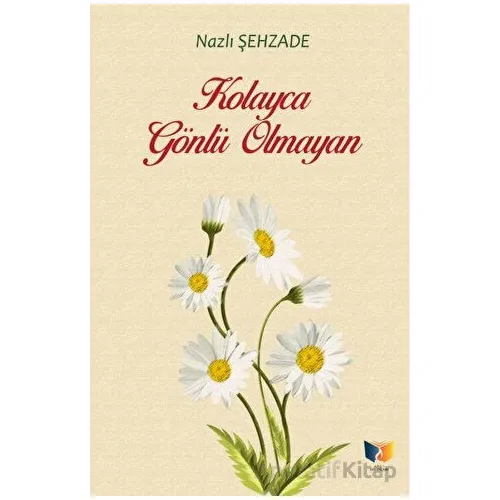 Kolayca Gönlü Olmayan - Nazlı Şehzade - Ateş Yayınları