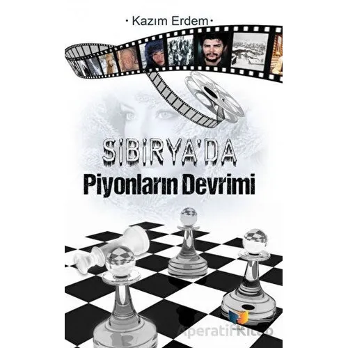 Sibiryada Piyonların Devrimi - Kazım Erdem - Ateş Yayınları