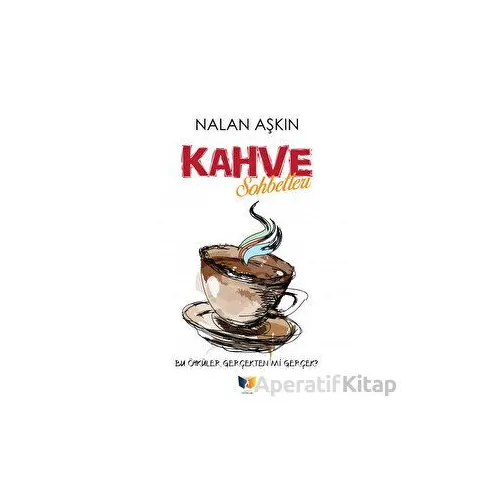 Kahve Sohbetleri - Nalan Aşkın - Ateş Yayınları