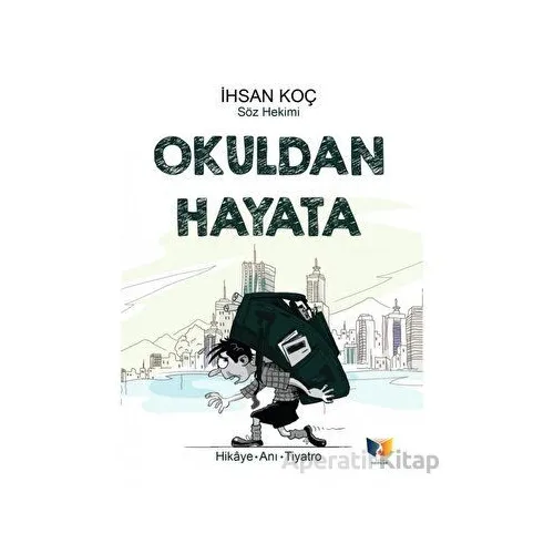Okuldan Hayata - İhsan Koç - Ateş Yayınları
