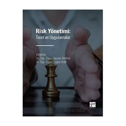 Risk Yönetimi: Teori ve Uygulamalar - Tuğba Nur - Gazi Kitabevi