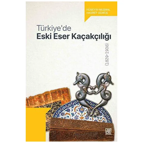 Türkiye’de Eski Eser Kaçakçılığı - Hasret Gümüş - Palet Yayınları
