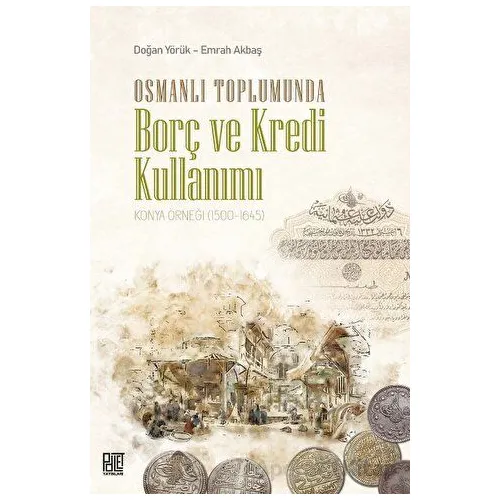 Osmanlı Toplumunda Borç Ve Kredi Kullanımı - Doğan Yörük - Palet Yayınları