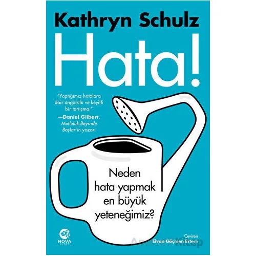 Hata! - Neden Hata Yapmak En Büyük Yeteneğimiz? - Kathryn Schulz - Nova Kitap