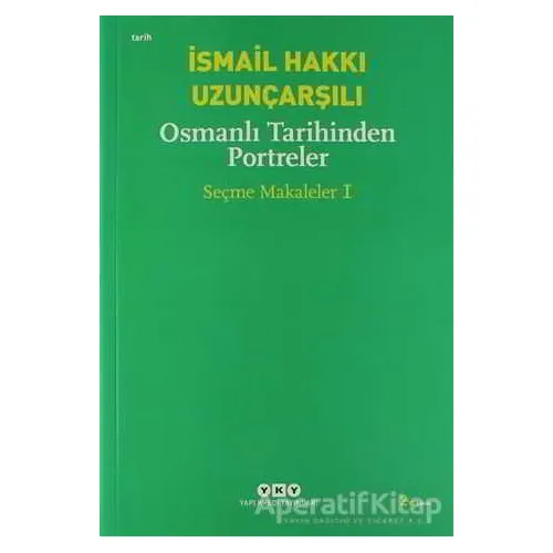 Osmanlı Tarihinden Portreler - İsmail Hakkı Uzunçarşılı - Yapı Kredi Yayınları