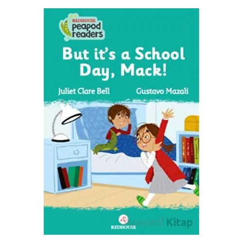 But It’s A School Day, Mack! - Juliet Clare Bell - Redhouse Kidz Yayınları