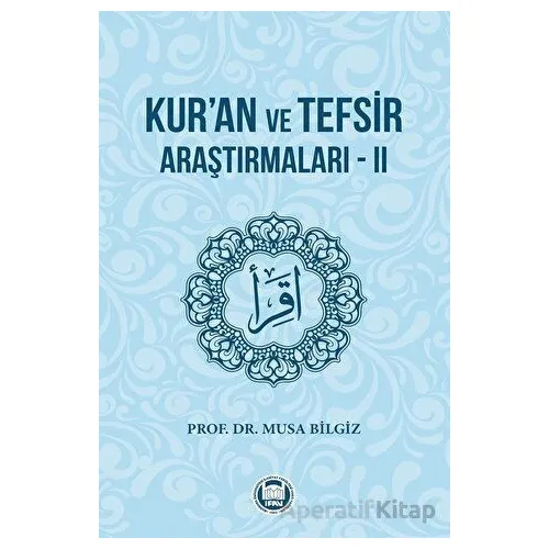 Kuran ve Tefsir Araştırmaları - 2 - Musa Bilgiz - Marmara Üniversitesi İlahiyat Fakültesi Vakfı