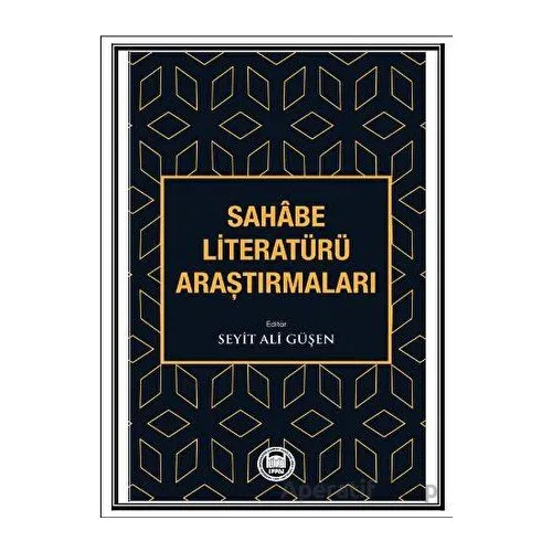 Sahabe Literatürü Araştırmaları - Seyit Ali Güşen - Marmara Üniversitesi İlahiyat Fakültesi Vakfı