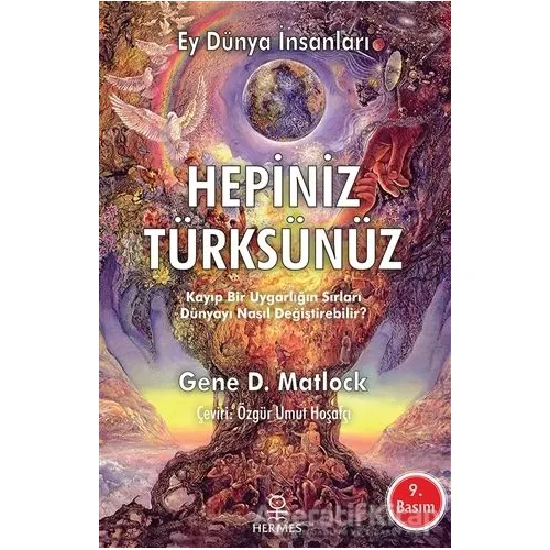 Ey Dünya İnsanları Hepiniz Türksünüz - Gene D. Matlock - Hermes Yayınları