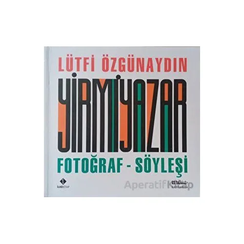 Yirmi Yazar Fotoğraf-Söyleşi - Lütfi Özgünaydın - İlke Kitap