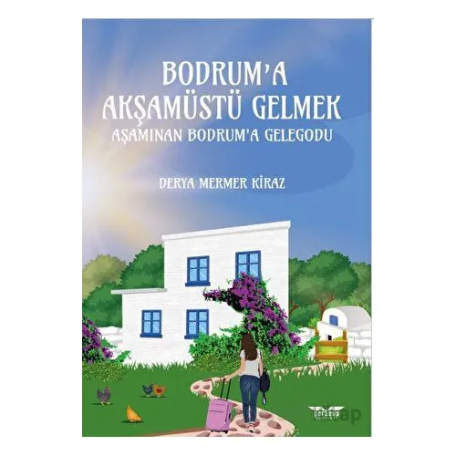 Bodrum’a Akşamüstü Gelmek - Derya Mermer Kiraz - Perseus
