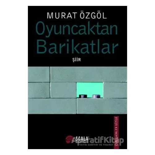Oyuncaktan Barikatlar - Murat Özgöl - Scala Yayıncılık