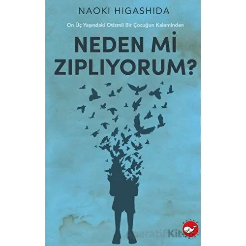 Neden Mi Zıplıyorum? - Naoki Higashida - Beyaz Balina Yayınları