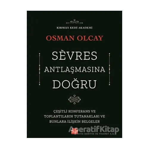 Sevres Antlaşmasına Doğru - Osman Olcay - Kırmızı Kedi Yayınevi
