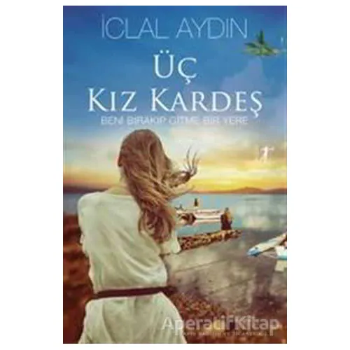 Üç Kız Kardeş - İclal Aydın - Artemis Yayınları