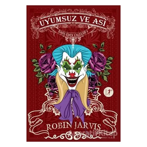 Dans Eden Valeler 2 - Uyumsuz ve Asi - Robin Jarvis - Artemis Yayınları